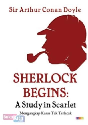 Cover Buku Sherlock Begins : A study in Scarlet