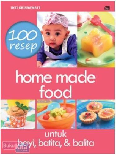 Cover Buku 100 Resep Home Made Food untuk Bayi, Batita, dan Balita