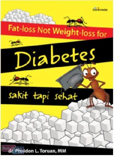 Cover Buku Fat-Loss Not Weight-Loss For Diabetes : Sakit Tapi Sehat