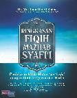 Ringkasan Fiqih Mazhab Syafi?I : Penjelasan Kitab Matan Abu Syuja? Dengan Dalil Al-Quran Dan Hadis