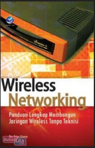 Cover Buku Wireless Networking : Panduan Lengkap Membangun Jaringan Wireless Tanpa Teknisi