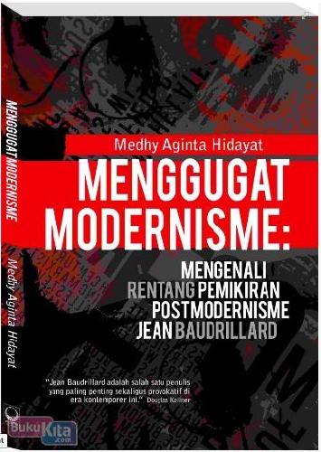 Cover Buku Menggugat Modernisme : Mengenali Rentang Pemikiran Postmodernisme Jean Baudrillard