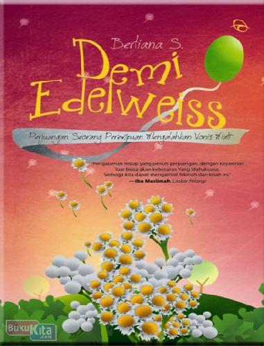 Cover Buku Demi Edelweiss : Perjuangan Seorang Perempuan Mengalahkan Vonis Mati