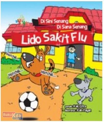 Cover Buku Di Sini Senang Di Sana Senang : Lido Sakit Flu