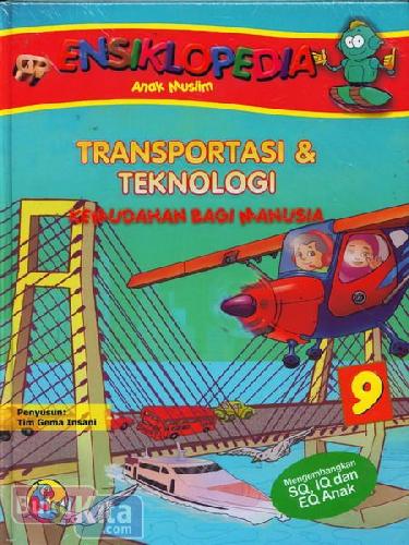 Cover Buku Ensiklopedia Anak Muslim 9 : Transportasi & Teknologi - Kemudahan Bagi Manusia
