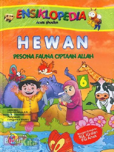 Cover Belakang Buku Ensiklopedia Anak Muslim 6 : Hewan - Pesona Fauna Ciptaan Allah