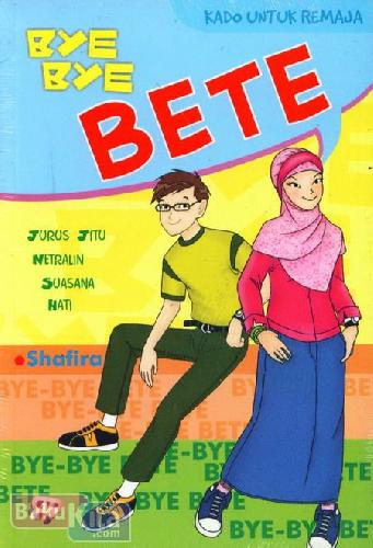 Cover Buku Bye Bye Bete (Kado Untuk Remaja)