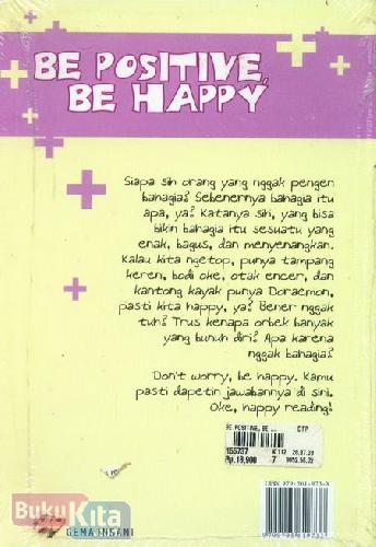 Cover Belakang Buku Be Positive, Be Happy - Menjadi Bahagia dengan Berpikir Positif (Kado Untuk Remaja)