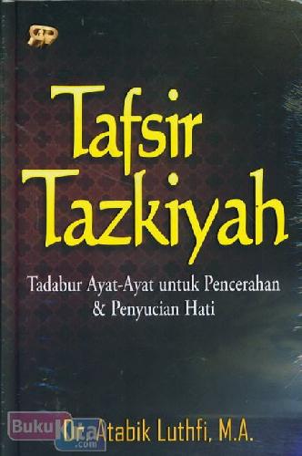 Cover Buku Tafsir Tazkiyah : Tadabur Ayat-Ayat untuk Pencerahan & Penyucian Hati