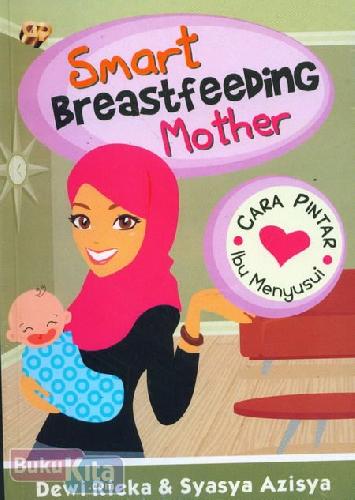 Cover Buku Smart Breastfeeding Mother : Cara Pintar Ibu Menyusui