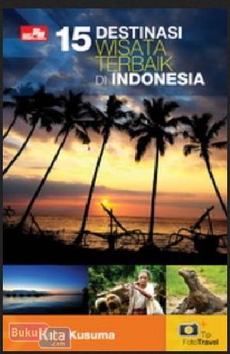 Cover Buku 15 Destinasi Wisata Terbaik di Indonesia