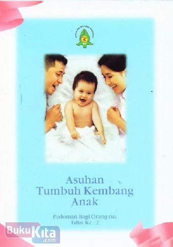 Cover Buku Asuhan Tumbuh Kembang Anak (Pedoman Bagi Orang tua Edisi ke-2)