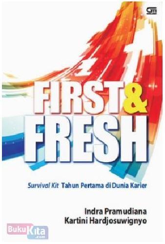 Cover Buku First & Fresh : Survival Kit Tahun Pertama di Dunia Karier