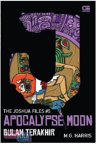 Cover Buku The Joshua Files #5 : Bulan Terakhir -