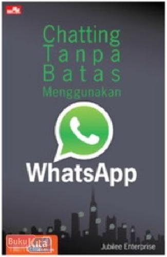 Cover Buku Chatting Tanpa Batas Menggunakan Whatsapp