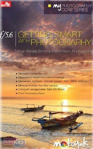 Cover Buku My Photography Core Series : f/5.6 | GETTING SMART WITH PHOTOGRAPHY