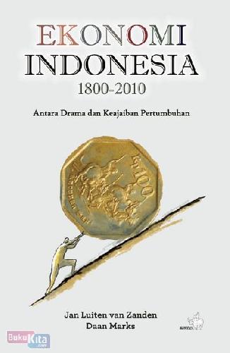 Cover Buku Ekonomi Indonesia 1800 - 2010 : Antara Drama dan Keajaiban Pertumbuhan