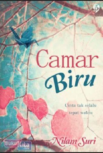 Cover Buku Camar Biru : Cinta Tak Selalu Tepat Waktu