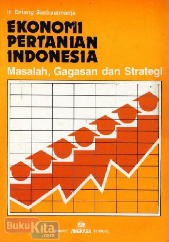 Cover Buku Ekonomi Pertanian Indonesia - Masalah, Gagasan dan Strategi