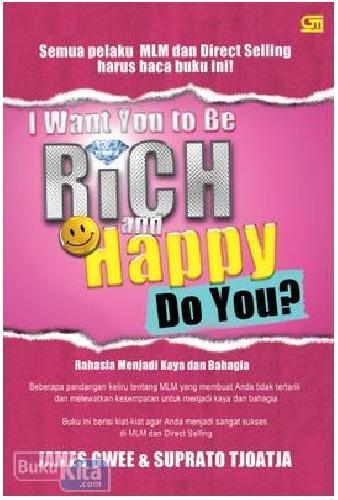 Cover Buku I Want You to Be Rich and Happy. Do You?