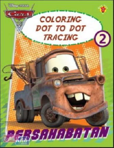 Cover Buku Coloring, Dot to Dot, Tracing 2 : Persahabatan Cars