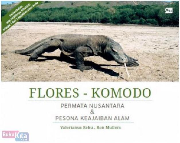 Cover Buku Flores - Komodo : Permata Nusantara & Pesona Keajaiban Alam