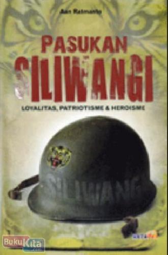Cover Buku Pasukan Siliwangi : Loyalitas, Patriotisme, dan Heroisme