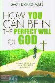 How You Can Be In The Perfect Will of God