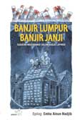 Cover Buku Banjir Lumpur Banjir Janji : Gugatan Masyarakat Terhadap Kasus Lapindo