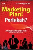 Marketing Plan, Perlukah? Managing Marketing Plan (Teori & Aplikasi)
