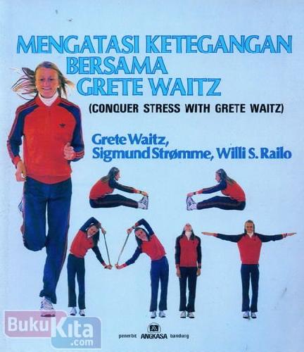 Cover Buku Mengatasi Ketegangan Bersama Grete Waitz 