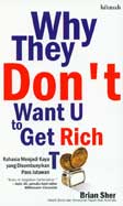Cover Buku Why They Dont Want U To Get Rich Too - Rahasia Menjadi Kaya Yang Disembunyikan Para Jutawan