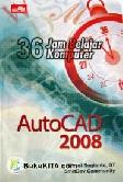 Cover Buku 36 Jam Belajar Komputer : Autocad 2008