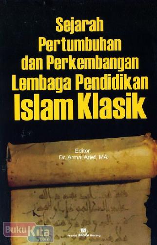 Cover Buku Sejarah Pertumbuhan dan Perkembangan Lembaga Pendidikan Islam Klasik