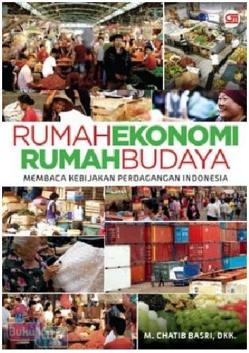 Cover Buku Rumah Ekonomi Rumah Budaya : Membaca Kebijakan Perdagangan Indonesia