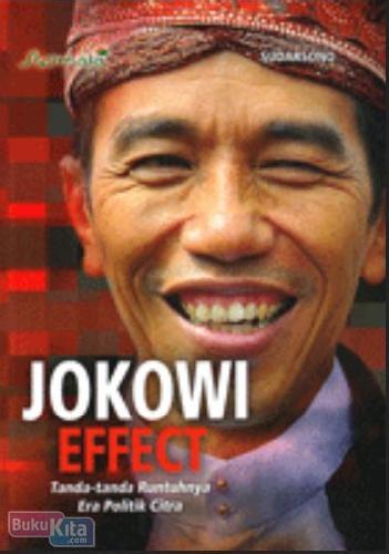 Cover Buku Jokowi Effect : Tanda-tanda Runtuhnya Era Politik Citra