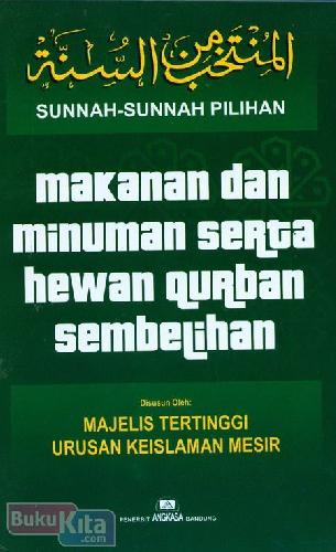 Cover Sunnah-Sunnah Pilihan Makanan dan Minuman Serta Hewan Qurban Sembelihan