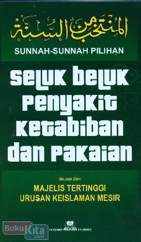 Cover Buku Sunnah-Sunnah Pilihan Seluk Beluk Penyakit Ketabiban dan Pakaian