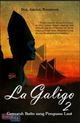 Cover Buku La Galigo2 : Gemuruh Batin sang Penguasa Laut