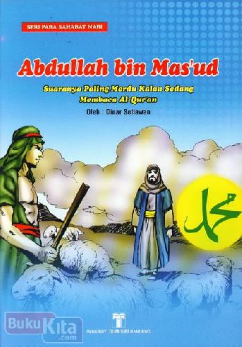 Cover Buku Abdullah bin Masud : Suaranya Paling Merdu Kalau Sedang Membaca Al-Quran