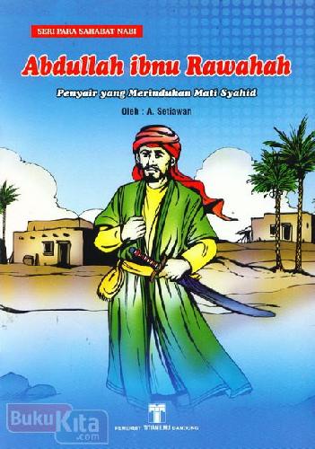 Cover Buku Abdullah Ibnu Rawahah : Penyair yang Merindukan Mati Syahid