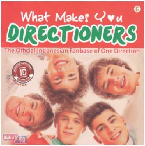 Cover Buku What Makes You Directioners : The Official Indonesian Fanbase Of One Direction