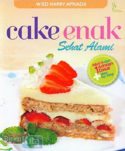 Cover Buku Cake Enak Sehat Alami Food Lovers