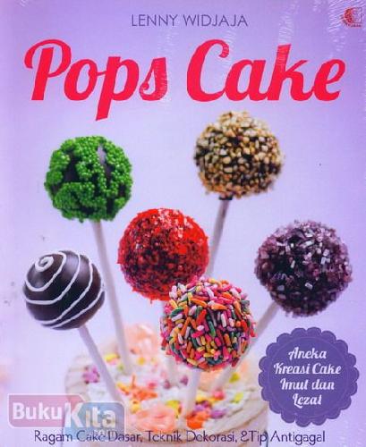 Cover Buku Pops Cake : Ragam Cake Dasar, Teknik Dekorasi & Tip Antigagal