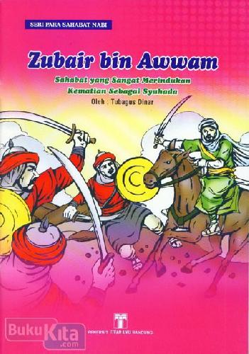 Cover Buku Zubair bin Awwan : Sahabat yang Sangat Merindukan Kematian Sebagai Syuhada