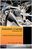Autodesk Inventor Profesional 2011 : Panduan Mudah Merancang Mesin