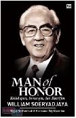 Man of Honor : Kehidupan, Semangat, dan Kearifan William Soeryadjaya (SC)