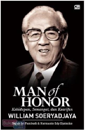 Cover Buku Man of Honor : Kehidupan, Semangat, dan Kearifan William Soeryadjaya (SC)