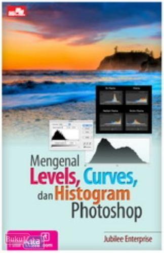 Cover Buku Mengenal Levels, Curves, dan Histogram Photoshop