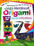 Jago Membuat Origami Secara Otodidak (Full Color)